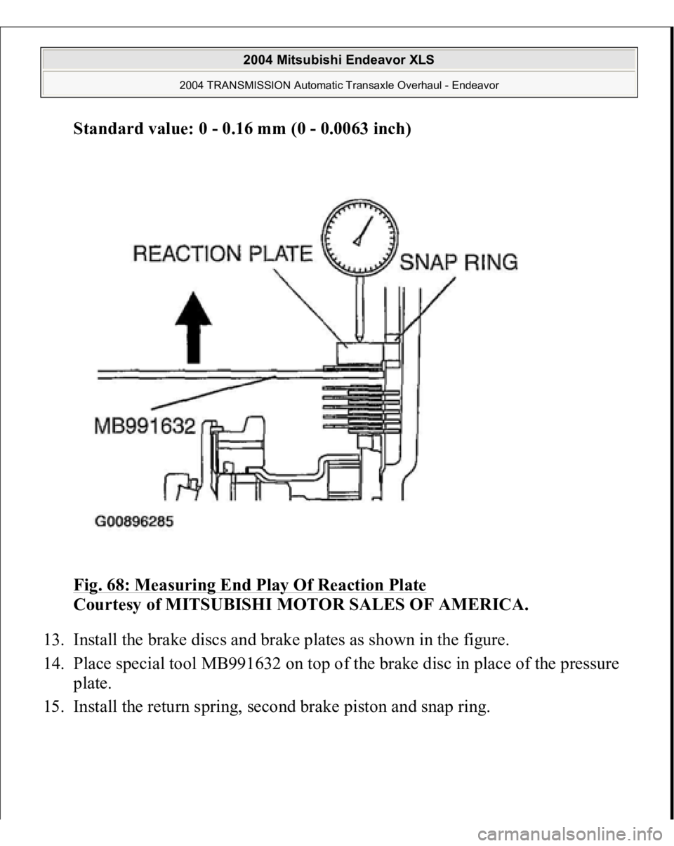MITSUBISHI ENDEAVOR 2004  Service Repair Manual Standard value: 0 - 0.16 mm (0 - 0.0063 inch)  
Fig. 68: Measuring End Play Of Reaction Plate
 
Courtesy of MITSUBISHI MOTOR SALES OF AMERICA. 
13. Install the brake discs and brake plates as shown in