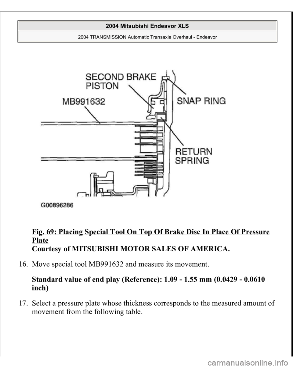 MITSUBISHI ENDEAVOR 2004  Service Repair Manual Fig. 69: Placing Special Tool On Top Of Brake Disc In Place Of Pressure Plate
 
Courtesy of MITSUBISHI MOTOR SALES OF AMERICA. 
16. Move special tool MB991632 and measure its movement. 
Standard value