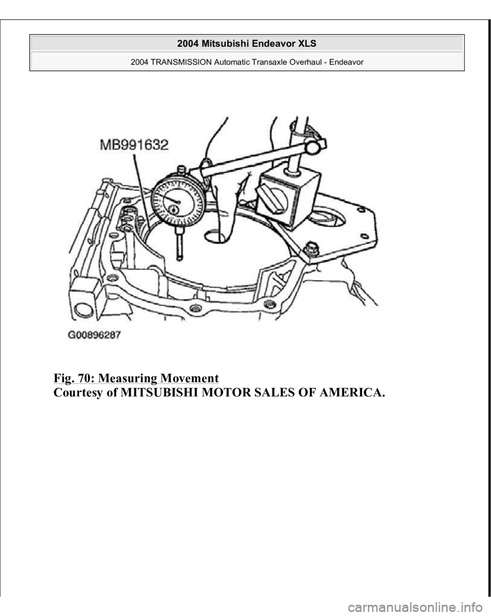 MITSUBISHI ENDEAVOR 2004  Service Repair Manual Fig. 70: Measuring Movement
 
Courtesy of MITSUBISHI MOTOR SALES OF AMERICA.
 
2004 Mitsubishi Endeavor XLS 
2004 TRANSMISSION Automatic Transaxle Overhaul - Endeavor
   