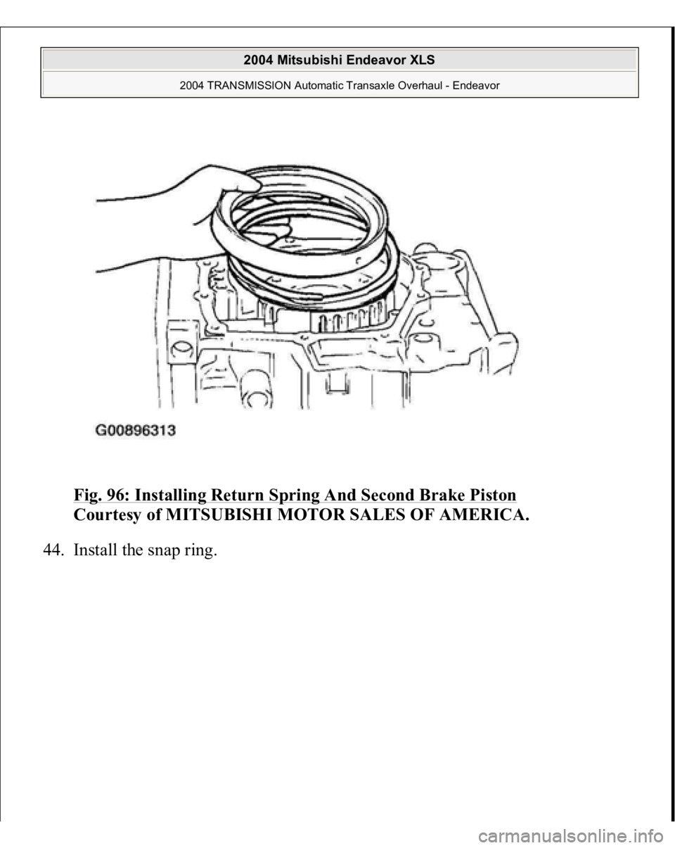 MITSUBISHI ENDEAVOR 2004  Service Repair Manual Fig. 96: Installing Return Spring And Second Brake Piston
 
Courtesy of MITSUBISHI MOTOR SALES OF AMERICA. 
44. Install the sna
p rin
g. 
 
2004 Mitsubishi Endeavor XLS 
2004 TRANSMISSION Automatic Tr