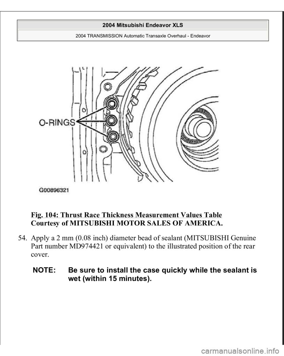 MITSUBISHI ENDEAVOR 2004  Service Repair Manual Fig. 104: Thrust Race Thickness Measurement Values Table
 
Courtesy of MITSUBISHI MOTOR SALES OF AMERICA. 
54. Apply a 2 mm (0.08 inch) diameter bead of sealant (MITSUBISHI Genuine 
Part number MD9744