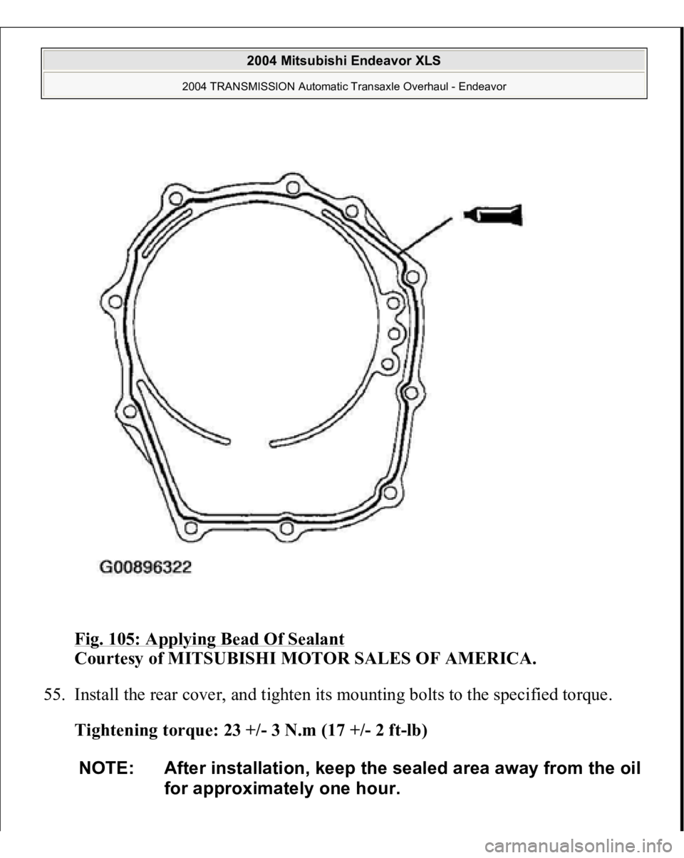 MITSUBISHI ENDEAVOR 2004  Service Repair Manual Fig. 105: Applying Bead Of Sealant
 
Courtesy of MITSUBISHI MOTOR SALES OF AMERICA. 
55. Install the rear cover, and tighten its mounting bolts to the specified torque. 
Tightening torque: 23 +/- 3 N.