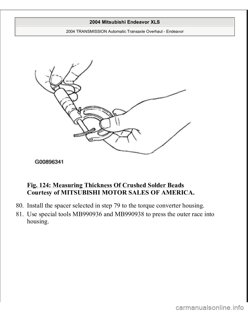 MITSUBISHI ENDEAVOR 2004  Service Repair Manual Fig. 124: Measuring Thickness Of Crushed Solder Beads
 
Courtesy of MITSUBISHI MOTOR SALES OF AMERICA. 
80. Install the spacer selected in step 79 to the torque converter housing.  
81. Use special to