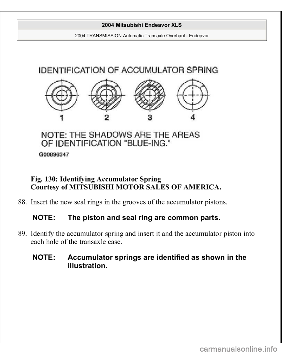 MITSUBISHI ENDEAVOR 2004  Service Repair Manual Fig. 130: Identifying Accumulator Spring
 
Courtesy of MITSUBISHI MOTOR SALES OF AMERICA. 
88. Insert the new seal rings in the grooves of the accumulator pistons. 
89. Identify the accumulator spring
