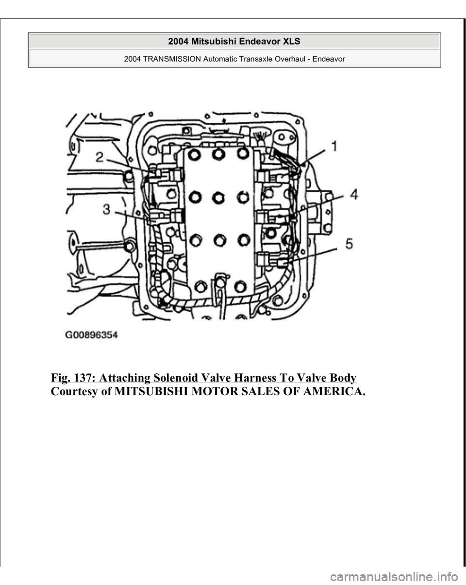 MITSUBISHI ENDEAVOR 2004  Service Repair Manual Fig. 137: Attaching Solenoid Valve Harness To Valve Body
 
Courtes
y of MITSUBISHI MOTOR SALES OF AMERICA
.
 
2004 Mitsubishi Endeavor XLS 
2004 TRANSMISSION Automatic Transaxle Overhaul - Endeavor
  
