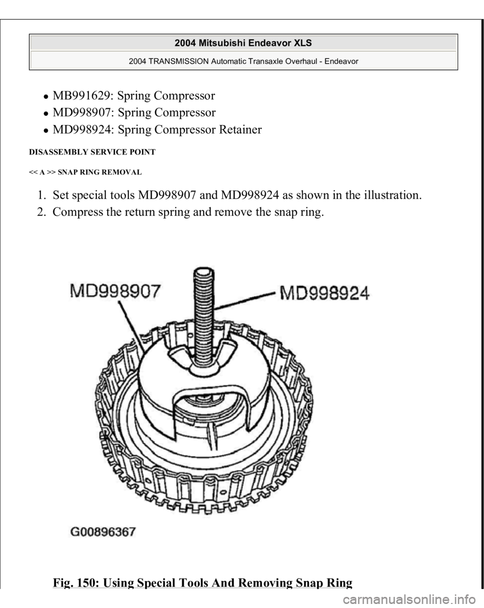 MITSUBISHI ENDEAVOR 2004  Service Repair Manual MB991629: Spring Compressor  MD998907: Spring Compressor  MD998924: Spring Compressor Retainer  
DISASSEMBLY SERVICE POINT << A >> SNAP RING REMOVAL 1. Set special tools MD998907 and MD998924 as shown