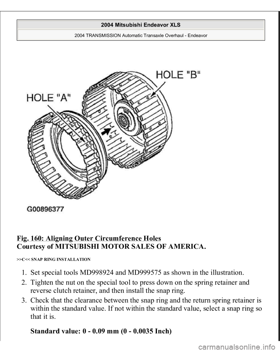 MITSUBISHI ENDEAVOR 2004  Service Repair Manual Fig. 160: Aligning Outer Circumference Holes
 
Courtesy of MITSUBISHI MOTOR SALES OF AMERICA. 
>>C<< SNAP RING INSTALLATION 1. Set special tools MD998924 and MD999575 as shown in the illustration.  
2