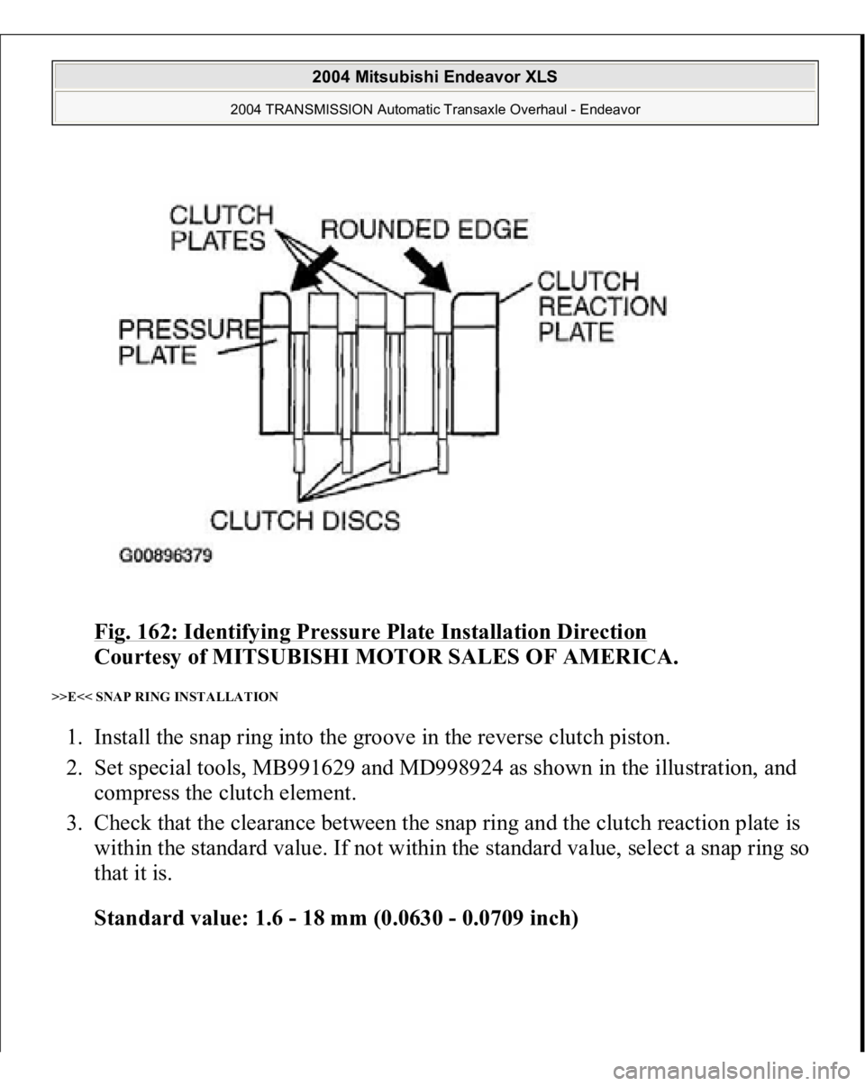 MITSUBISHI ENDEAVOR 2004  Service Repair Manual Fig. 162: Identifying Pressure Plate Installation Direction
 
Courtesy of MITSUBISHI MOTOR SALES OF AMERICA. 
>>E<< SNAP RING INSTALLATION 1. Install the snap ring into the groove in the reverse clutc