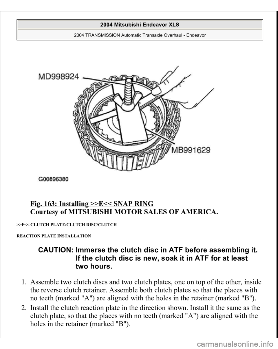 MITSUBISHI ENDEAVOR 2004  Service Repair Manual Fig. 163: Installing >>E<< SNAP RING
 
Courtesy of MITSUBISHI MOTOR SALES OF AMERICA. 
>>F<< CLUTCH PLATE/CLUTCH DISC/CLUTCH 
REACTION PLATE INSTALLATION 1. Assemble two clutch discs and two clutch pl