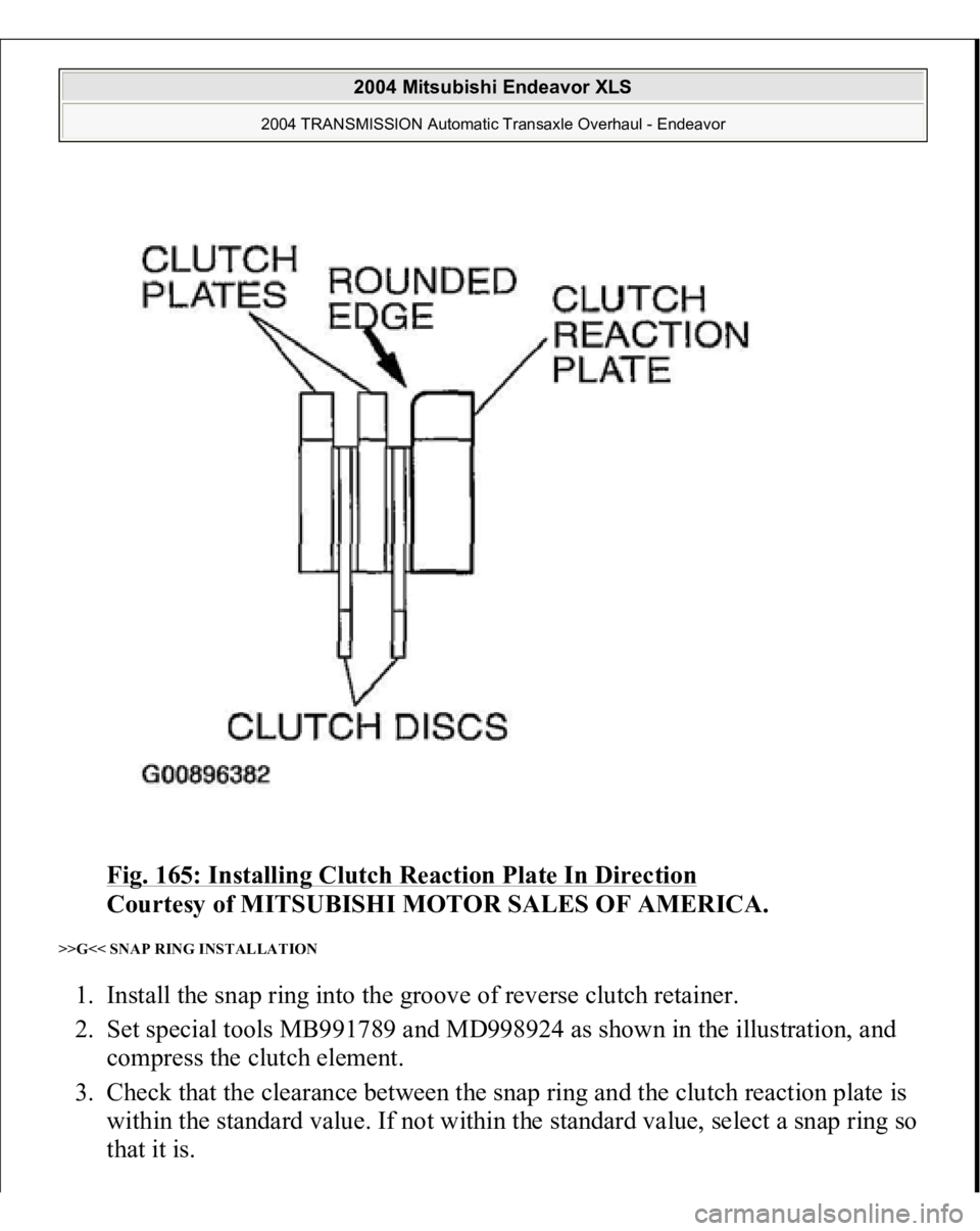 MITSUBISHI ENDEAVOR 2004  Service Repair Manual Fig. 165: Installing Clutch Reaction Plate In Direction
 
Courtesy of MITSUBISHI MOTOR SALES OF AMERICA. 
>>G<< SNAP RING INSTALLATION 1. Install the snap ring into the groove of reverse clutch retain