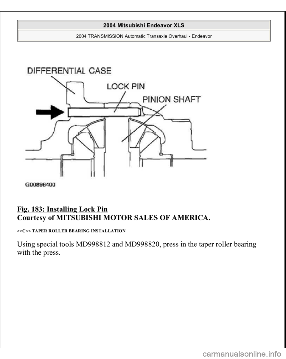 MITSUBISHI ENDEAVOR 2004  Service Repair Manual Fig. 183: Installing Lock Pin
 
Courtesy of MITSUBISHI MOTOR SALES OF AMERICA. 
>>C<< TAPER ROLLER BEARING INSTALLATION Using special tools MD998812 and MD998820, press in the taper roller bearing 
wi