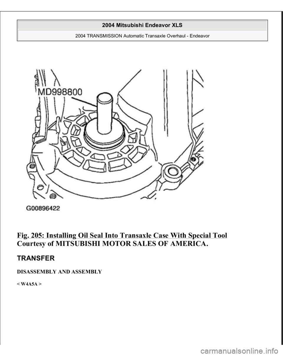 MITSUBISHI ENDEAVOR 2004  Service Repair Manual Fig. 205: Installing Oil Seal Into Transaxle Case With Special Tool
 
Courtesy of MITSUBISHI MOTOR SALES OF AMERICA. 
TRANSFER DISASSEMBLY AND ASSEMBLY < W4A5A >  
2004 Mitsubishi Endeavor XLS 
2004 T