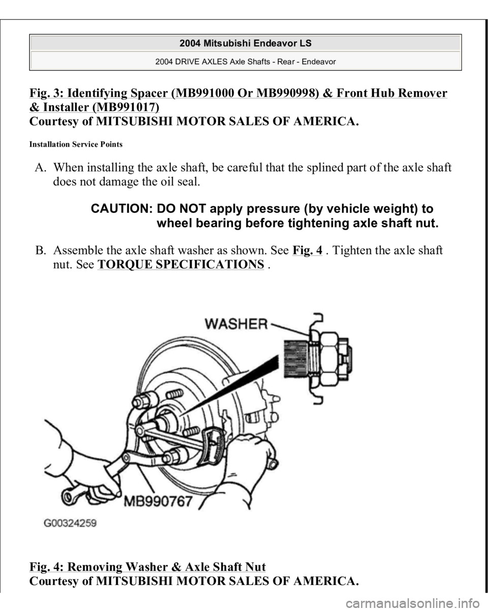 MITSUBISHI ENDEAVOR 2004  Service Repair Manual Fig. 3: Identifying Spacer (MB991000 Or MB990998) & Front Hub Remover & Installer (MB991017)
 
Courtesy of MITSUBISHI MOTOR SALES OF AMERICA. 
Installation Service Points A. When installing the axle s
