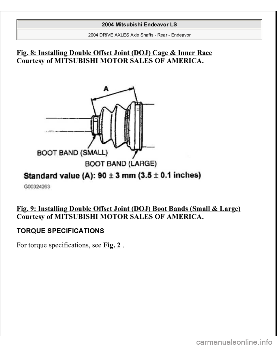 MITSUBISHI ENDEAVOR 2004 Service Repair Manual Fig. 8: Installing Double Offset Joint (DOJ) Cage & Inner Race
Courtesy of MITSUBISHI MOTOR SALES OF AMERICA.
Fig. 9: Installing Double Offset Joint (DOJ) Boot Bands (Small & Large)
Courtesy of M MITSUBISHI ENDEAVOR 2004 Service Repair Manual Fig. 8: Installing Double Offset Joint (DOJ) Cage & Inner Race
Courtesy of MITSUBISHI MOTOR SALES OF AMERICA.
Fig. 9: Installing Double Offset Joint (DOJ) Boot Bands (Small & Large)
Courtesy of M