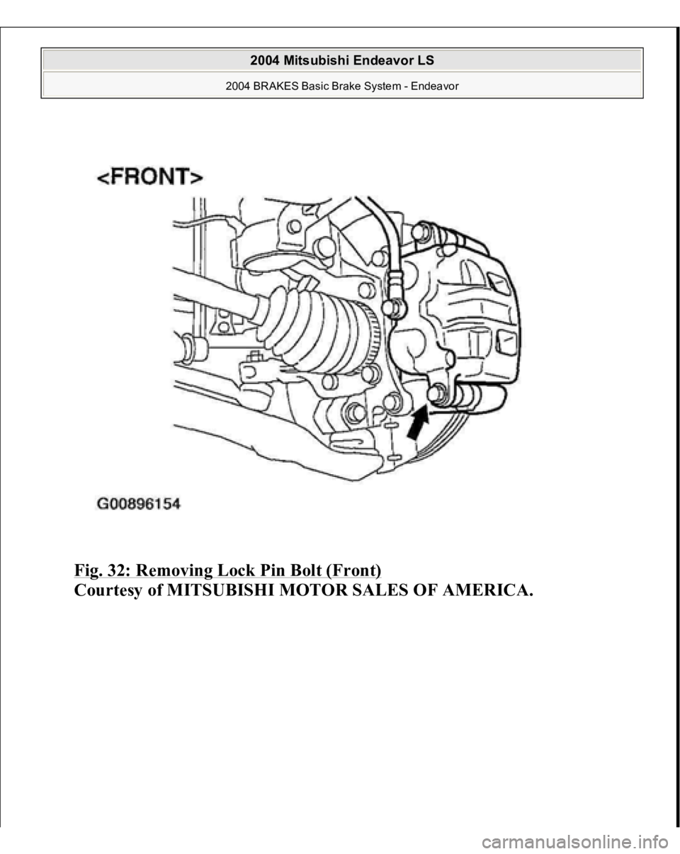 MITSUBISHI ENDEAVOR 2004  Service Repair Manual Fig. 32: Removing Lock Pin Bolt (Front)
 
Courtesy of MITSUBISHI MOTOR SALES OF AMERICA.
 
2004 Mitsubishi Endeavor LS 
2004 BRAKES Basic Brake System - Endeavor
   