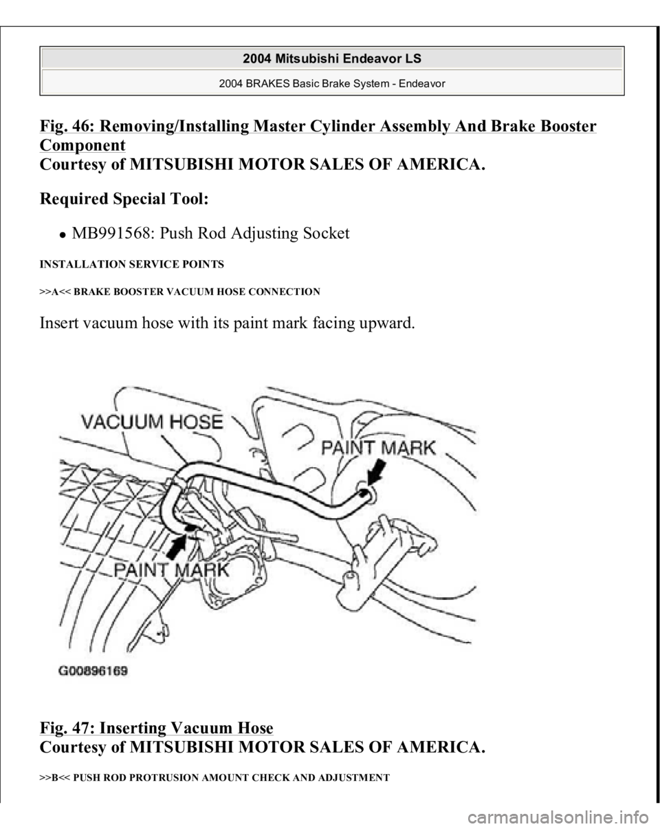 MITSUBISHI ENDEAVOR 2004  Service Repair Manual Fig. 46: Removing/Installing Master Cylinder Assembly And Brake Booster Component
 
Courtesy of MITSUBISHI MOTOR SALES OF AMERICA. 
Required Special Tool:  
MB991568: Push Rod Adjusting Socket  
INSTA