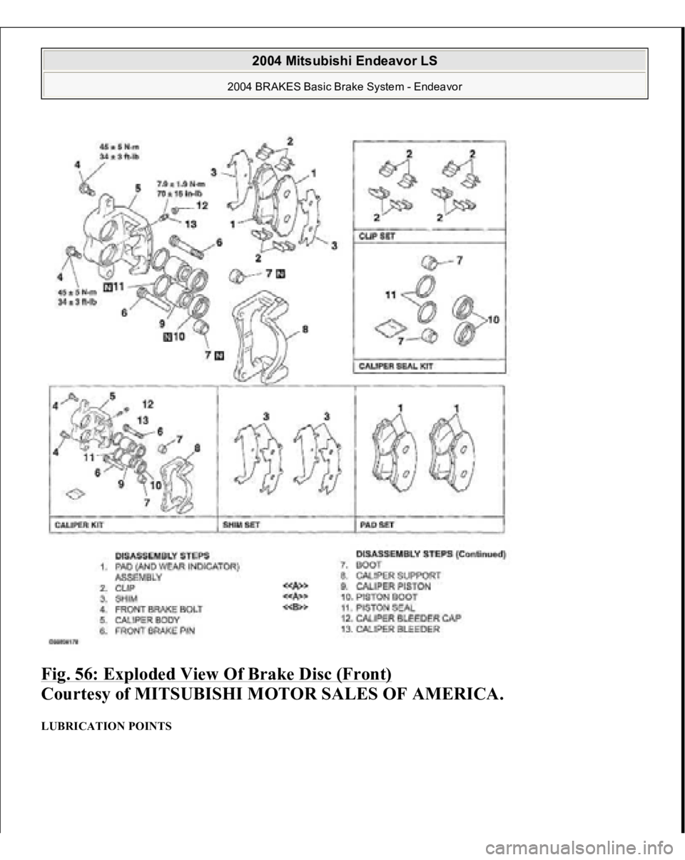MITSUBISHI ENDEAVOR 2004  Service Repair Manual Fig. 56: Exploded View Of Brake Disc (Front)
 
Courtesy of MITSUBISHI MOTOR SALES OF AMERICA. 
LUBRICATION POINTS  
2004 Mitsubishi Endeavor LS 
2004 BRAKES Basic Brake System - Endeavor
   