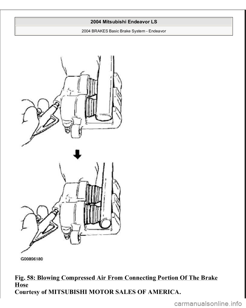 MITSUBISHI ENDEAVOR 2004  Service Repair Manual Fig. 58: Blowing Compressed Air From Connecting Portion Of The Brake Hose
 
Courtesy of MITSUBISHI MOTOR SALES OF AMERICA.
 
2004 Mitsubishi Endeavor LS 
2004 BRAKES Basic Brake System - Endeavor
   