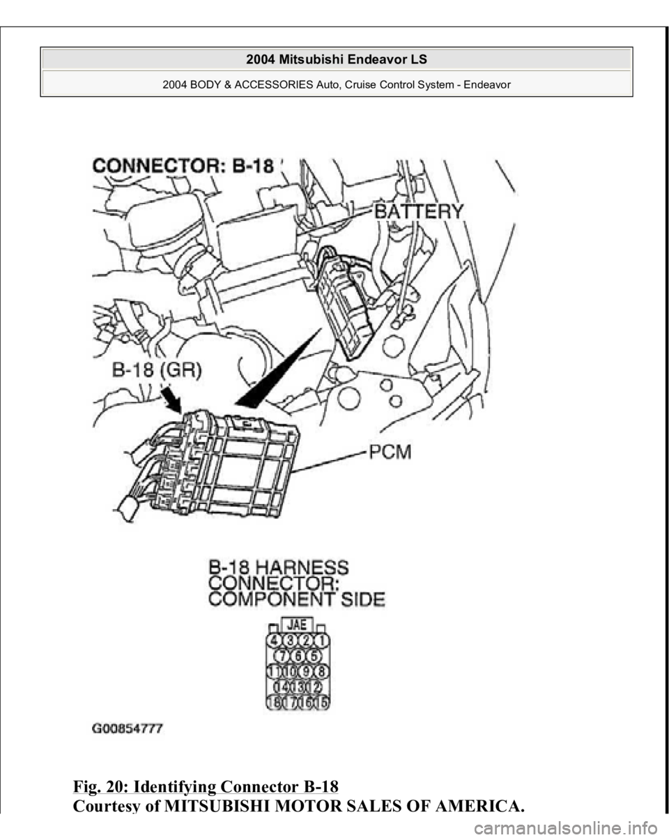 MITSUBISHI ENDEAVOR 2004  Service Repair Manual Fig. 20: Identifying Connector B
-18 
Courtes
y of MITSUBISHI MOTOR SALES OF AMERICA
.
 
2004 Mitsubishi Endeavor LS 
2004 BODY & ACCESSORIES Auto, Cruise Control System - Endeavor
   