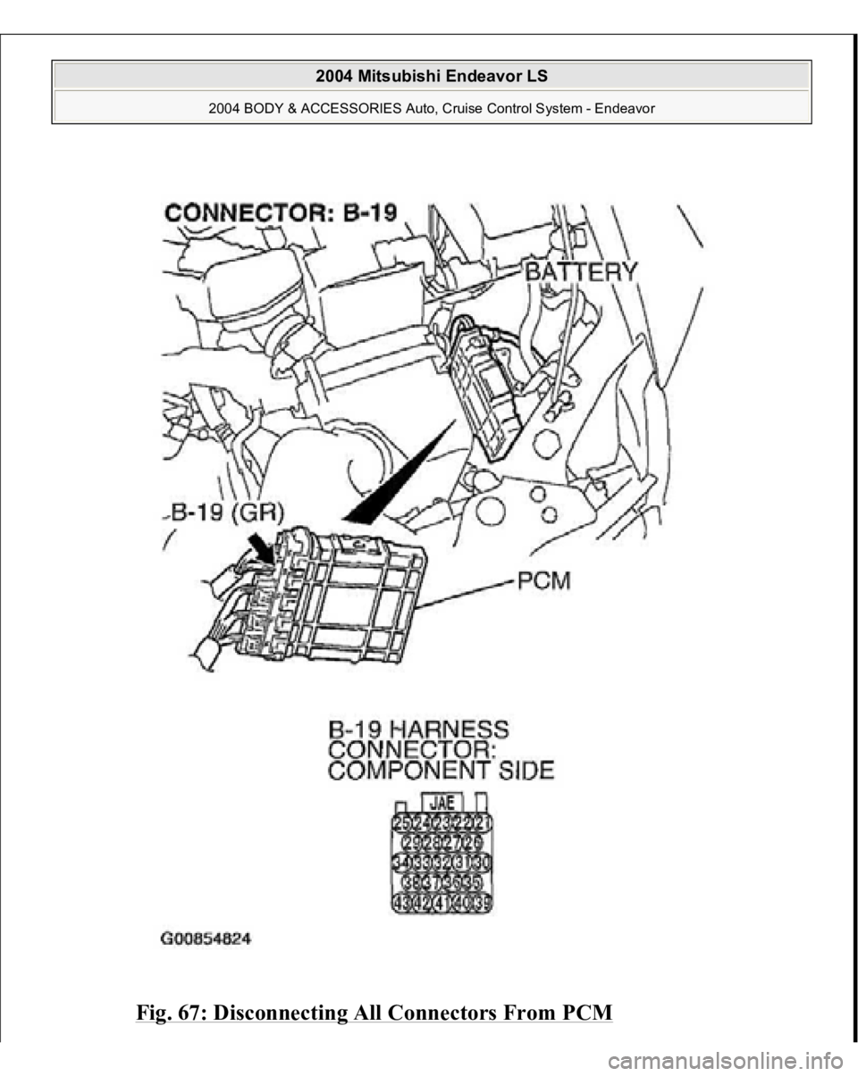 MITSUBISHI ENDEAVOR 2004  Service Repair Manual Fig. 67: Disconnecting All Connectors From PCM
 
2004 Mitsubishi Endeavor LS 
2004 BODY & ACCESSORIES Auto, Cruise Control System - Endeavor
   