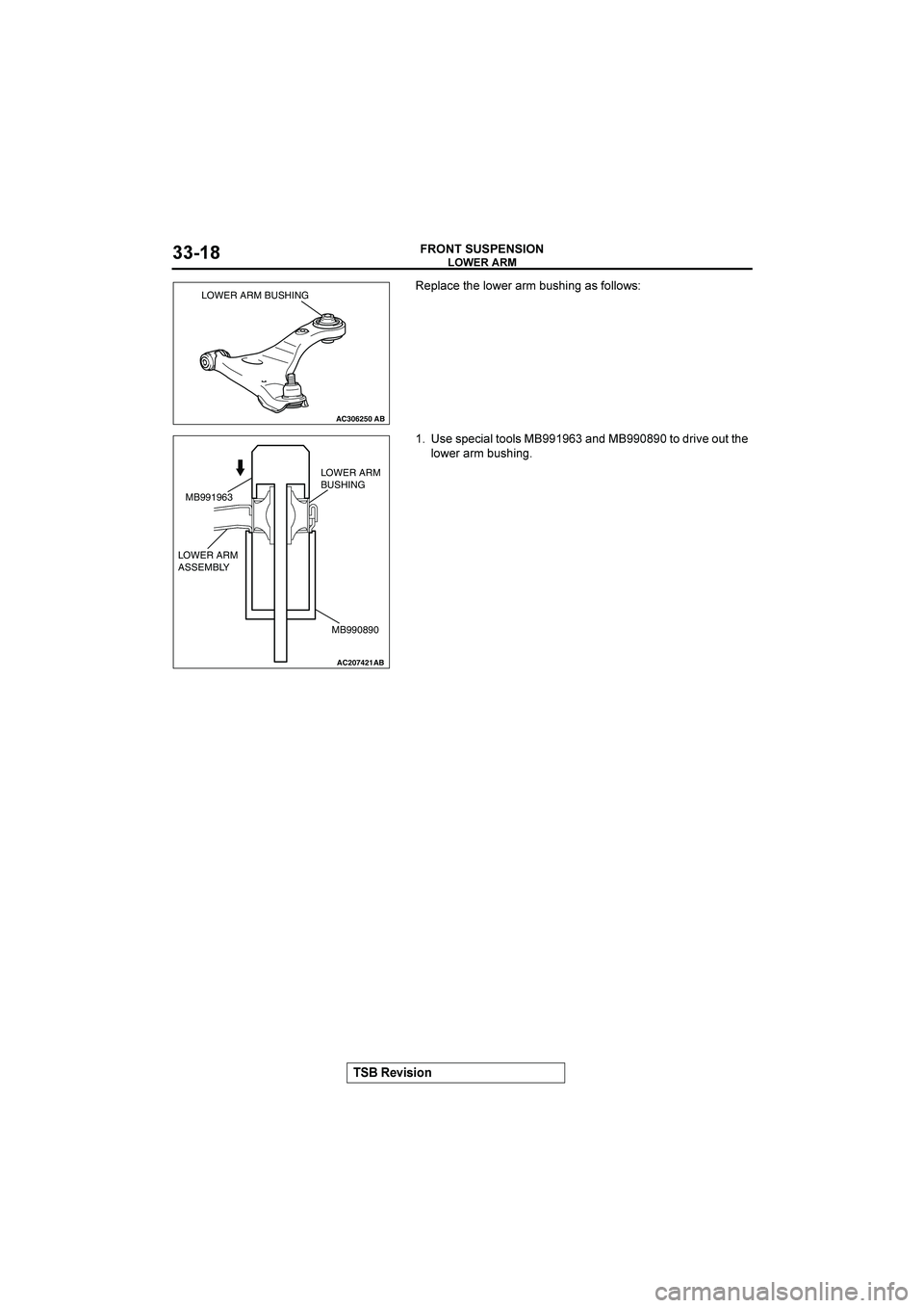 MITSUBISHI GALANT 2004  Workshop Manual 



"#$%$&

	E
>$&0
#
$,?
&A
+-%# !
&%
=,$$,?%
 %
%>0&$
,,$%
8886
& .
889789
,
.
,-
#

$,?
&A
+-%# !

AC306250AB
LOWER ARM BUSHING
AC2