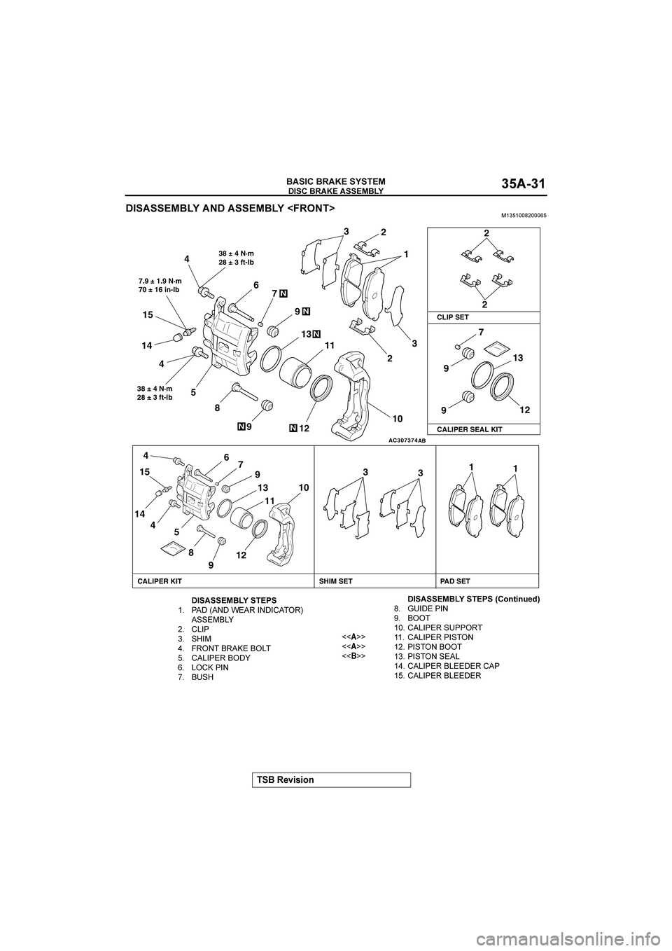 MITSUBISHI GALANT 2004  Workshop Manual 



"#$%$&





? 	@�	
AC307374
CLIP SET
CALIPER SEAL KIT
CALIPER KIT SHIM SET PAD SET
9
911 4N
12 4
1
N
1
12N
38 ± 4