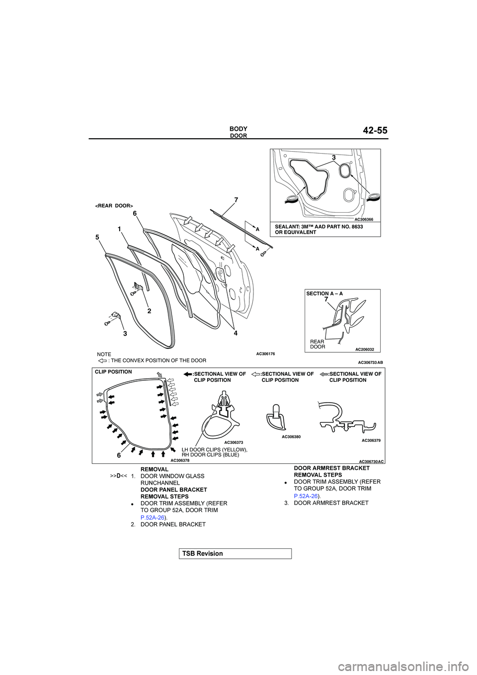 MITSUBISHI GALANT 2004  Workshop Manual 

&()(*+


AC306733 AC306176
AC306366
AC206032
SEALANT: 3M™ AAD PART NO. 8633 
OR EQUIVALENT
AB
NOTE
        : THE CONVEX POSITION OF THE DOOR
SECTION A – A
REAR 
DOOR <REAR  DOOR