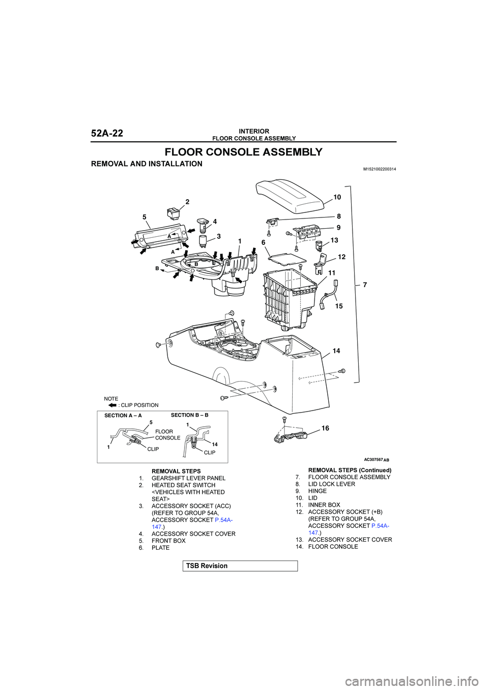 MITSUBISHI GALANT 2004  Workshop Manual 				
#$%&%(


	
				
	

	�
AC307567
52
4
3
1
7 698
12
1110
14 13
15
5
1
1
14
CLIP FLOOR 
CONSOLE
CLIP
NOTE 
      