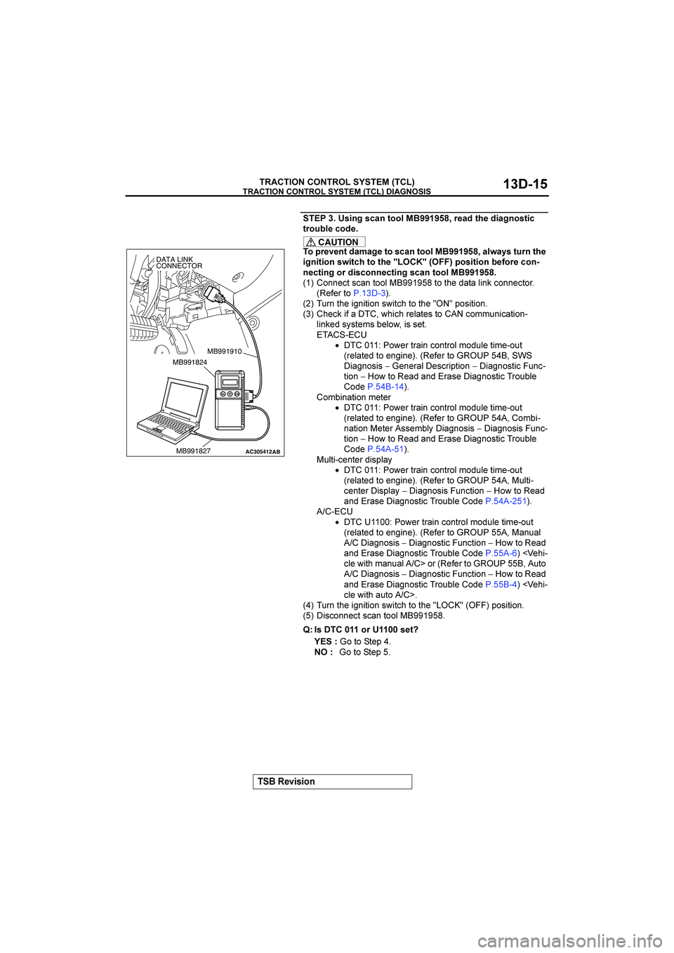 MITSUBISHI GALANT 2004  Workshop Manual 


"$%&&()

 

	&)+-*),((1"888 9.$*2,<$2&*+)(,&-
,.(/01$-(2$
CAUTION
(5.$%$),2*7*+$,(-*),((1"8