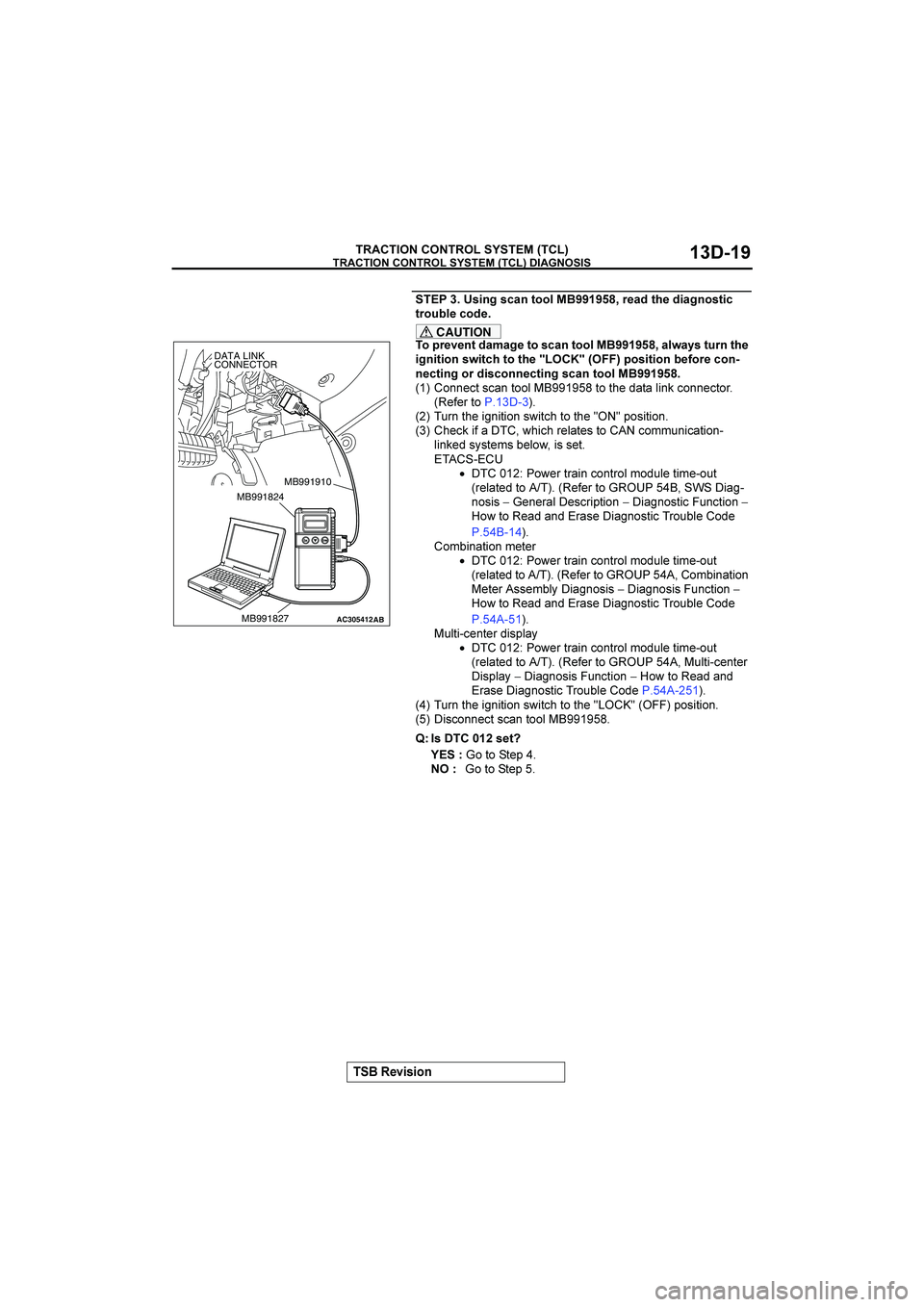 MITSUBISHI GALANT 2004  Workshop Manual 


"$%&&()

8

	&)+-*),((1"888 9.$*2,<$2&*+)(,&-
,.(/01$-(2$
CAUTION
(5.$%$),2*7*+$,(-*),((1"8