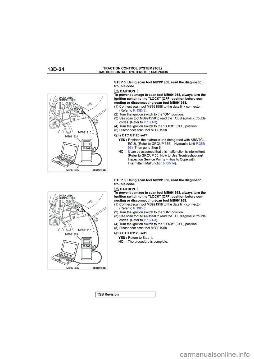 MITSUBISHI GALANT 2004  Workshop Manual 


"$%&&()



 	&)+-*),((1"888 9.$*2,<$2&*+)(,&-
,.(/01$-(2$
CAUTION
(5.$%$),2*7*+$,(-*),((1"8