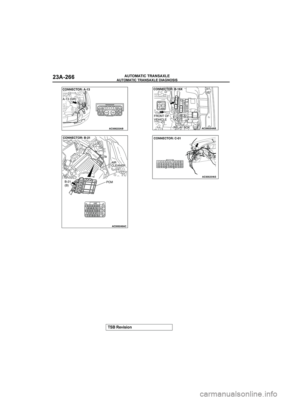 MITSUBISHI GALANT 2004  Workshop Manual 

	

	

$&()(*+


	


AC306223
A-13 (GR)
AB
CONNECTOR: A-13
1
47
82
35
1314
17 15
12 1611 10 96
AC306354RELAY BOXAB
CONNECTOR: B-16X
21
34
FRONT OF
VEHI