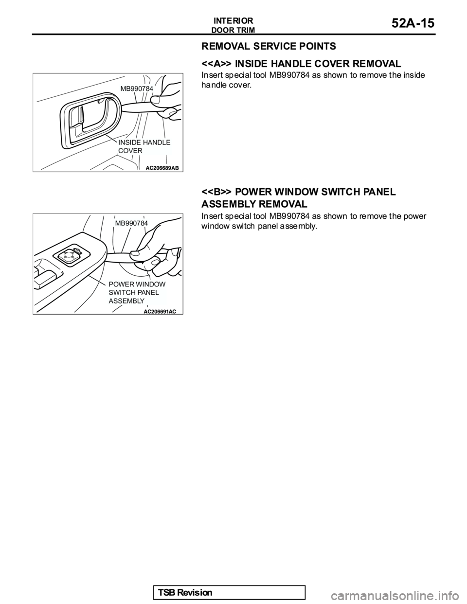 MITSUBISHI GALANT 2005 Service Repair Manual MB990784
INSIDE HANDLE
COVER
MB990784
POWER WINDOW
SWITCH PANEL
ASSEMBLY MITSUBISHI GALANT 2005 Service Repair Manual MB990784
INSIDE HANDLE
COVER
MB990784
POWER WINDOW
SWITCH PANEL
ASSEMBLY