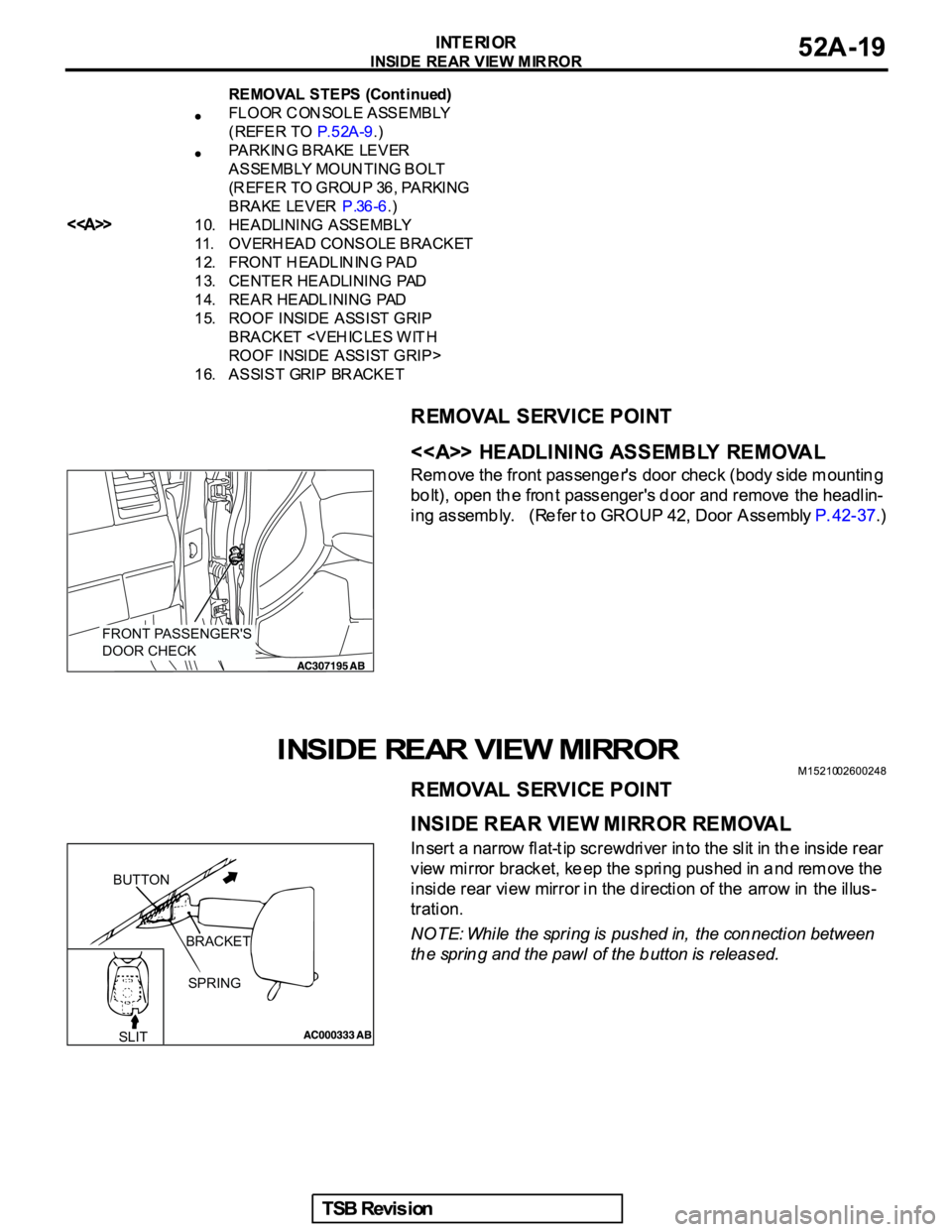 MITSUBISHI GALANT 2005 Service Repair Manual FRONT PASSENGER'S
DOOR CHECK
BUTTON
BRACKET
SPRING
SLIT MITSUBISHI GALANT 2005 Service Repair Manual FRONT PASSENGER'S
DOOR CHECK
BUTTON
BRACKET
SPRING
SLIT