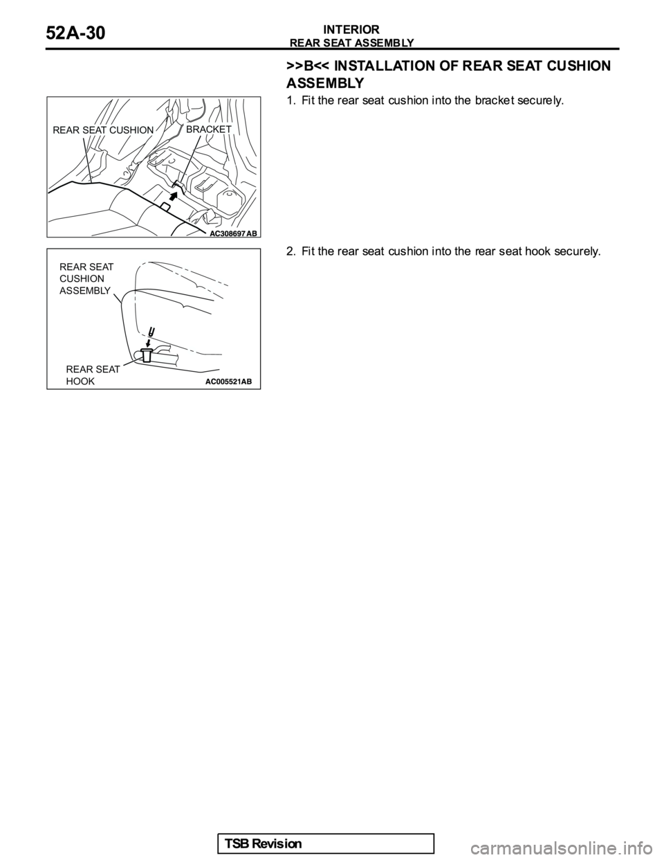 MITSUBISHI GALANT 2005 Service Repair Manual REAR SEAT CUSHIONBRACKET
REAR SEAT
HOOK REAR SEAT
CUSHION
ASSEMBLY MITSUBISHI GALANT 2005 Service Repair Manual REAR SEAT CUSHIONBRACKET
REAR SEAT
HOOK REAR SEAT
CUSHION
ASSEMBLY