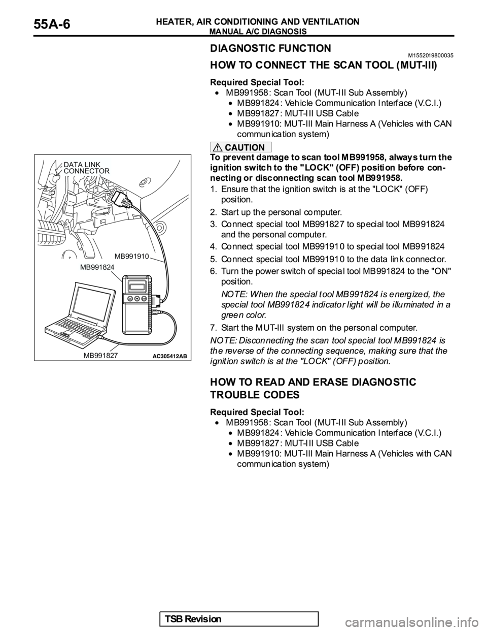 MITSUBISHI GALANT 2005 Service Repair Manual MB991910
DATA LINK
CONNECTOR
MB991824
MB991827 MITSUBISHI GALANT 2005 Service Repair Manual MB991910
DATA LINK
CONNECTOR
MB991824
MB991827