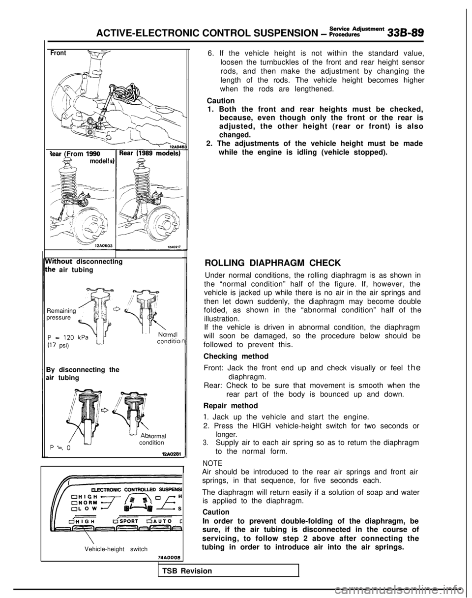 MITSUBISHI GALANT 1989 Service Repair Manual ACTIVE-ELECTRONIC CONTROL SUSPENSION - ~~:i%,~:iustment 33B-89
Without
disconnecting
:he air tubing
Remaining
pressure
P =
120 kPa
(17 psi)
By disconnecting the
fir tubing
normal
condition
P ‘=. MITSUBISHI GALANT 1989 Service Repair Manual ACTIVE-ELECTRONIC CONTROL SUSPENSION - ~~:i%,~:iustment 33B-89
Without
disconnecting
:he air tubing
Remaining
pressure
P =
120 kPa
(17 psi)
By disconnecting the
fir tubing
normal
condition
P ‘=.