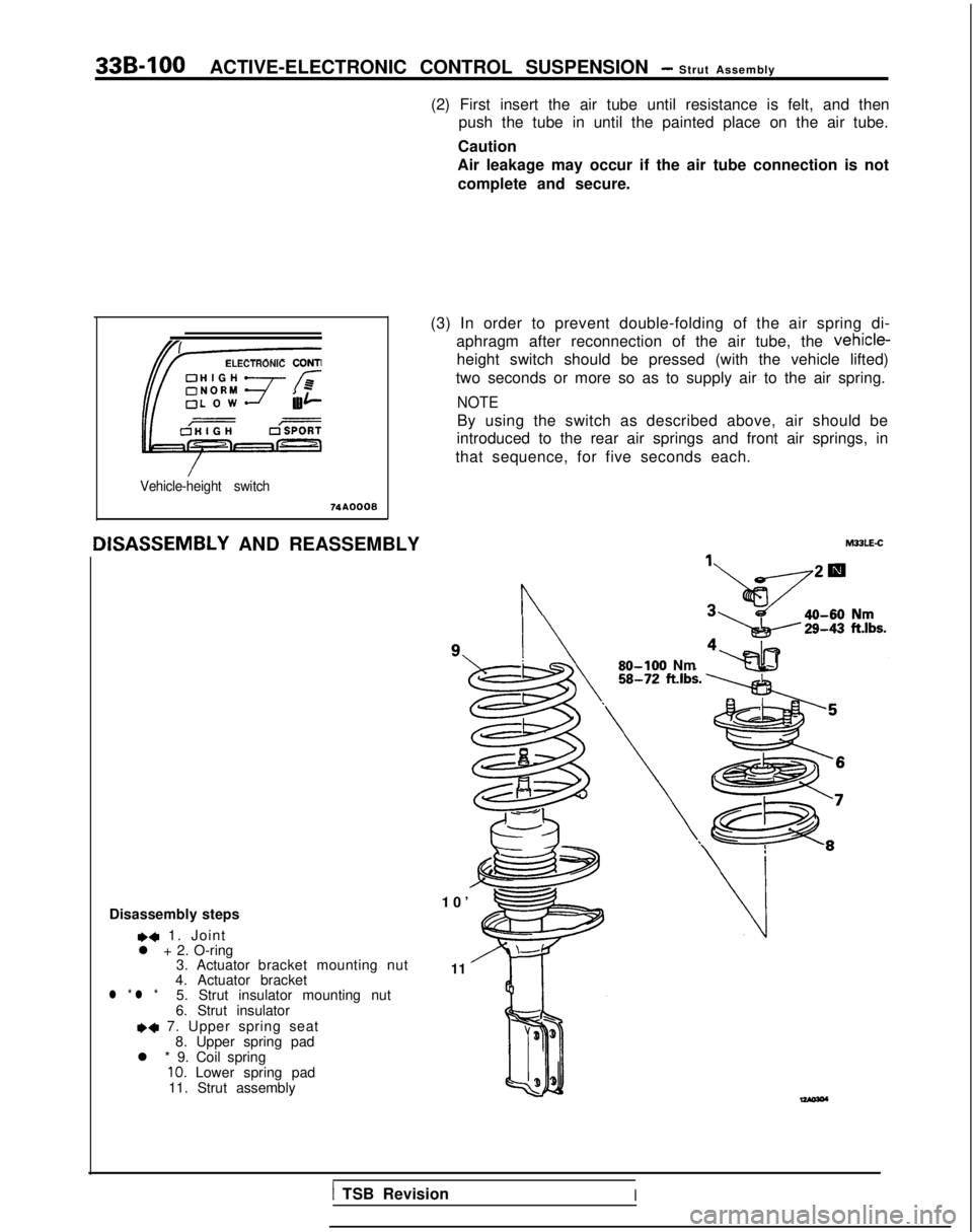MITSUBISHI GALANT 1989 Service Repair Manual 33B-100ACTIVE-ELECTRONIC CONTROL SUSPENSION - Strut Assembly
(2) First insert the air tube until resistance is felt, and then push the tube in until the painted place on the air tube.
Caution
Air leak MITSUBISHI GALANT 1989 Service Repair Manual 33B-100ACTIVE-ELECTRONIC CONTROL SUSPENSION - Strut Assembly
(2) First insert the air tube until resistance is felt, and then push the tube in until the painted place on the air tube.
Caution
Air leak