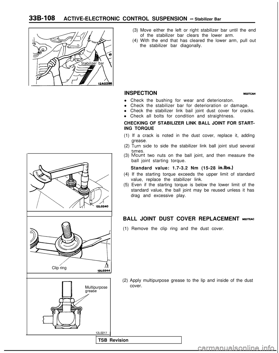 MITSUBISHI GALANT 1989 Service Repair Manual 33B-108ACTIVE-ELECTRONIC CONTROL SUSPENSION - Stabilizer Bar
/Clip ring
Multipurpose
(3) Move either the left or right stabilizer bar until the endof the stabilizer bar clears the lower arm.
(4) With MITSUBISHI GALANT 1989 Service Repair Manual 33B-108ACTIVE-ELECTRONIC CONTROL SUSPENSION - Stabilizer Bar
/Clip ring
Multipurpose
(3) Move either the left or right stabilizer bar until the endof the stabilizer bar clears the lower arm.
(4) With