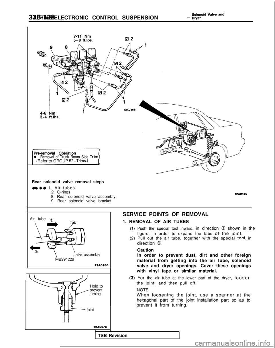 MITSUBISHI GALANT 1989 Service Repair Manual 33B-128 ACTIVE-ELECTRONIC CONTROL SUSPENSION - fi%?d Va’ve and
7-11 Nm5-8 ft.lbs.
4-6 Nm
3-4 ft.lbs.
Pre-removal Operation
I-im\.j -7
l Removal of Trunk Room Side Tr(Refer to GROUP 52-Trims.)
Air t MITSUBISHI GALANT 1989 Service Repair Manual 33B-128 ACTIVE-ELECTRONIC CONTROL SUSPENSION - fi%?d Va’ve and
7-11 Nm5-8 ft.lbs.
4-6 Nm
3-4 ft.lbs.
Pre-removal Operation
I-im\.j -7
l Removal of Trunk Room Side Tr(Refer to GROUP 52-Trims.)
Air t