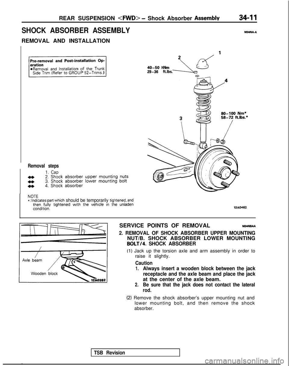 MITSUBISHI GALANT 1989 Service Repair Manual REAR SUSPENSION <FWD> - Shock Absorber Assemblv
SHOCK ABSORBER ASSEMBLY
REMOVAL AND INSTALLATION
hl34NA-A
Pre-removal
and Post-installation Op-
r
*Removal and lnstallatlon of the TrunkSide Trim (Ref MITSUBISHI GALANT 1989 Service Repair Manual REAR SUSPENSION <FWD> - Shock Absorber Assemblv
SHOCK ABSORBER ASSEMBLY
REMOVAL AND INSTALLATION
hl34NA-A
Pre-removal
and Post-installation Op-
r
*Removal and lnstallatlon of the TrunkSide Trim (Ref