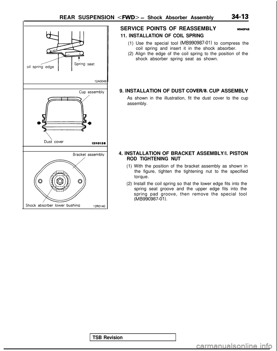 MITSUBISHI GALANT 1989 Service Repair Manual REAR SUSPENSION <FWD> - Shock Absorber Assembly34-13
oil
springseat
12A0049
Cup assembly
DE> cover
Bracket assembly
Shock absorber
lower bushing
12R0140SERVICE POINTS OF REASSEMBLY
M34GPA3
11. INSTA MITSUBISHI GALANT 1989 Service Repair Manual REAR SUSPENSION <FWD> - Shock Absorber Assembly34-13
oil
springseat
12A0049
Cup assembly
DE> cover
Bracket assembly
Shock absorber
lower bushing
12R0140SERVICE POINTS OF REASSEMBLY
M34GPA3
11. INSTA