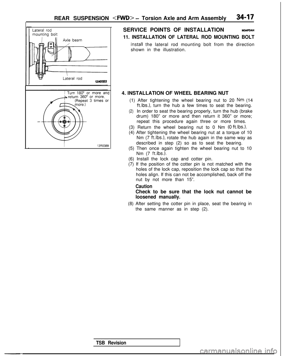 MITSUBISHI GALANT 1989 Service Repair Manual REAR SUSPENSION <MD> -Torsion Axle and Arm Assembly34-17
Lateral rodmounting bolt
1 Turn 180” or more ant1
TSB Revision
SERVICE POINTS OF INSTALLATIONMtOPDAH
11. INSTALLATION OF LATERAL ROD MOUNTING MITSUBISHI GALANT 1989 Service Repair Manual REAR SUSPENSION <MD> -Torsion Axle and Arm Assembly34-17
Lateral rodmounting bolt
1 Turn 180” or more ant1
TSB Revision
SERVICE POINTS OF INSTALLATIONMtOPDAH
11. INSTALLATION OF LATERAL ROD MOUNTING