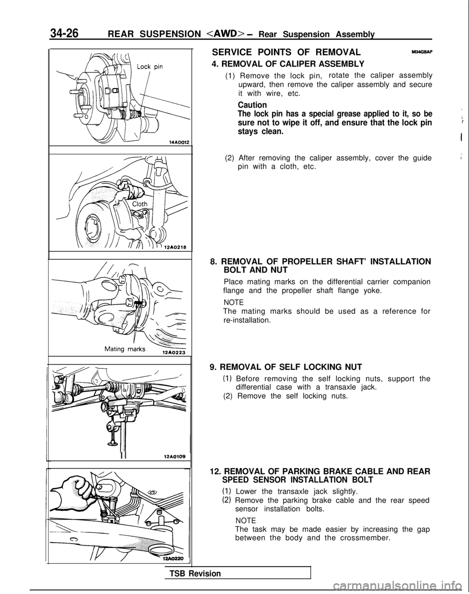 MITSUBISHI GALANT 1989 Service Repair Manual 34-26REAR SUSPENSION <AWD> - Rear Suspension Assembly
I 412AOlOS
J
TSB Revision
SERVICE POINTS OF REMOVAL
4. REMOVAL OF CALIPER ASSEMBLYM?dGSAP
(1) Remove the lock pin, rotate the caliper assembly
upw MITSUBISHI GALANT 1989 Service Repair Manual 34-26REAR SUSPENSION <AWD> - Rear Suspension Assembly
I 412AOlOS
J
TSB Revision
SERVICE POINTS OF REMOVAL
4. REMOVAL OF CALIPER ASSEMBLYM?dGSAP
(1) Remove the lock pin, rotate the caliper assembly
upw