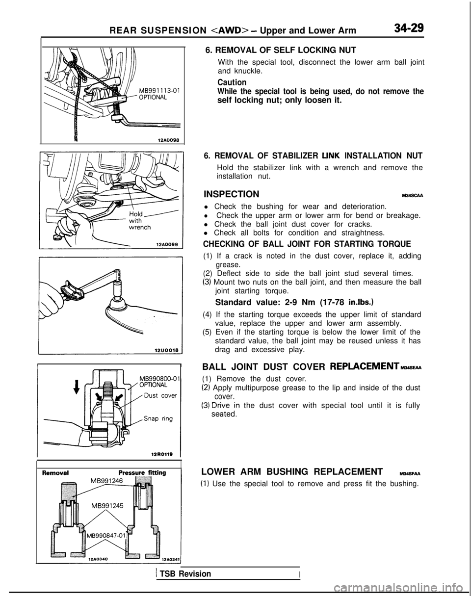 MITSUBISHI GALANT 1989 Service Repair Manual II12A0098
REAR SUSPENSION <AWD> - Upper and Lower Arm34-29
6. REMOVAL OF SELF LOCKING NUTWith the special tool, disconnect the lower arm ball joint
and knuckle.
Caution
While the special tool is being MITSUBISHI GALANT 1989 Service Repair Manual II12A0098
REAR SUSPENSION <AWD> - Upper and Lower Arm34-29
6. REMOVAL OF SELF LOCKING NUTWith the special tool, disconnect the lower arm ball joint
and knuckle.
Caution
While the special tool is being