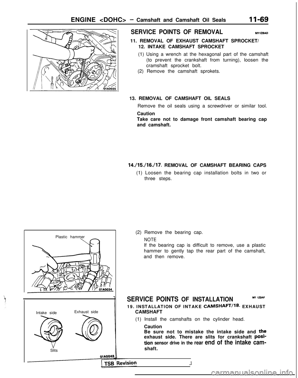 MITSUBISHI GALANT 1989  Service Repair Manual ENGINE <DOHC>- Camshaft and Camshaft Oil Seals
11-69
SERVICE POINTS OF REMOVAL
MllZBAD
11. REMOVAL OF EXHAUST CAMSHAFT SPROCKET/ 12. INTAKE CAMSHAFT SPROCKET
(1) Using a wrench at the hexagonal part o
