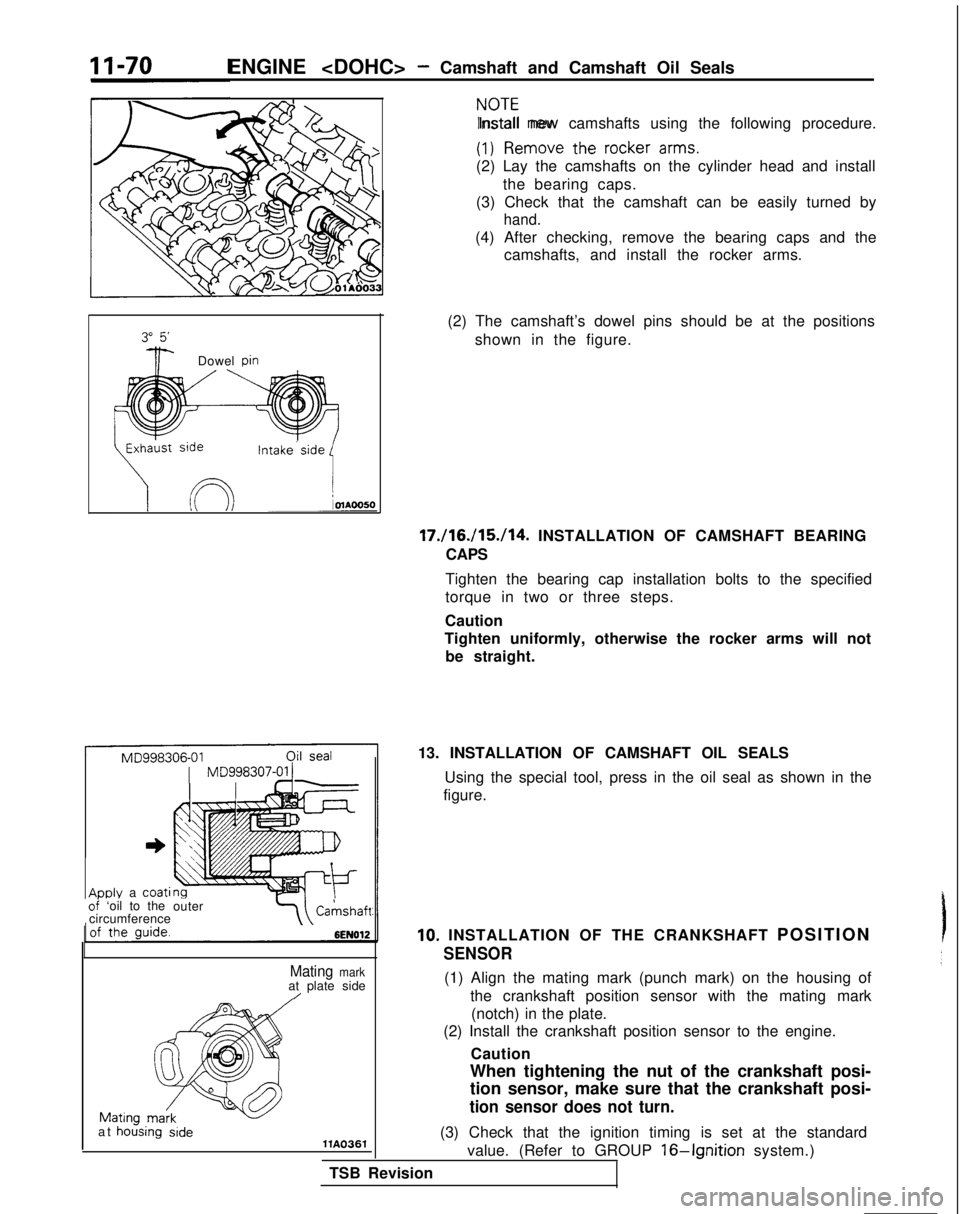 MITSUBISHI GALANT 1989  Service Repair Manual ENGINE <DOHC>- Camshaft and Camshaft Oil Seals
zI?mo”e the rocker arms.
Install new camshafts using the following procedure.
(2) Lay the camshafts on the cylinder head and install the bearing caps.
