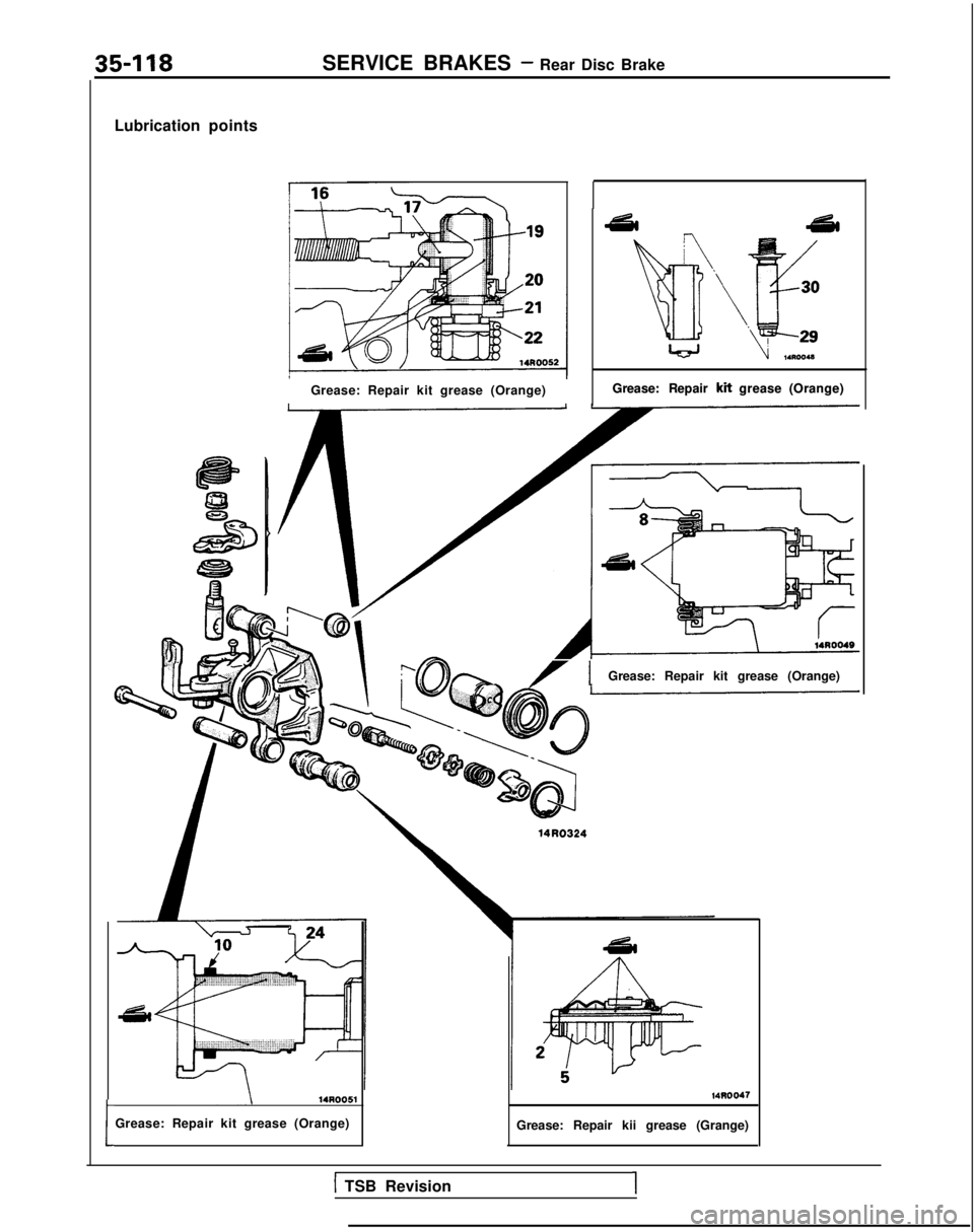 MITSUBISHI GALANT 1989  Service Repair Manual 35418SERVICE BRAKES - Rear Disc Brake
Lubrication points
Grease: Repair kit grease (Orange) Grease: Repair  kit
 grease (Orange)
Grease: Repair  kit
 grease (Orange)
t 14R0051
Grease: Repair kit greas