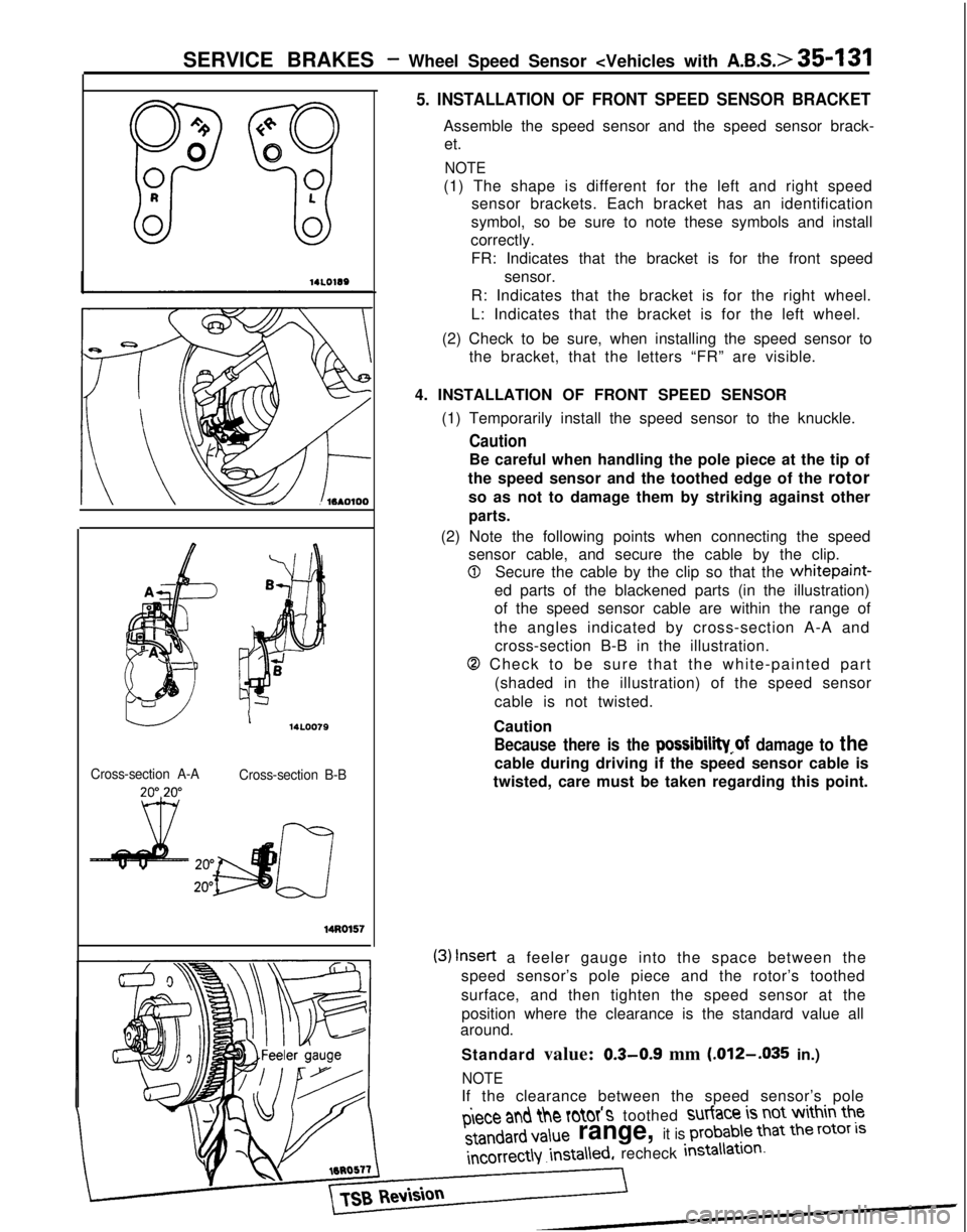 MITSUBISHI GALANT 1989  Service Repair Manual SERVICE BRAKES - Wheel Speed Sensor <Vehicles with A&S.> 35-131
0% 8
0 00
PT
00
6A
5. INSTALLATION OF FRONT SPEED SENSOR BRACKET
Assemble the speed sensor and the speed sensor brack-
et.
NOTE
(1) The 