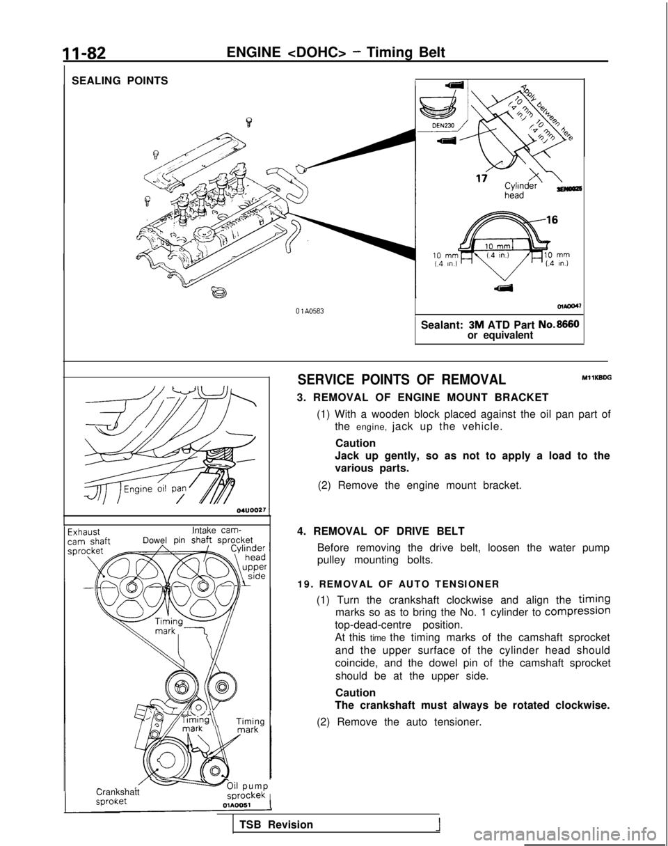 MITSUBISHI GALANT 1989 Service Repair Manual II-82
SEALING POINTSENGINE <DOHC>
- Timing Belt
olaoo4~
0 1 A0583
Sealant: 3M ATD Part No.8660
or equivalent 04UOO27
1
Intake cam-IDowel
pinshaft sprocket
/~~*;~i~g~\Timing 1
- .,ICrankshatt-Oil p MITSUBISHI GALANT 1989 Service Repair Manual II-82
SEALING POINTSENGINE <DOHC>
- Timing Belt
olaoo4~
0 1 A0583
Sealant: 3M ATD Part No.8660
or equivalent 04UOO27
1
Intake cam-IDowel
pinshaft sprocket
/~~*;~i~g~\Timing 1
- .,ICrankshatt-Oil p